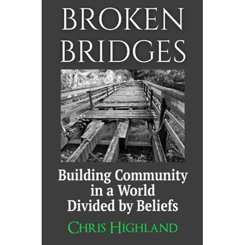 Broken Bridges: Building Community in a World Divided by Beliefs