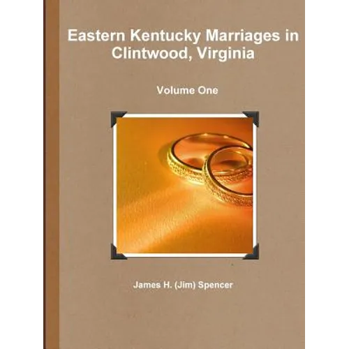 Eastern Kentucky Marriages in Clintwood, Virginia - Volume One