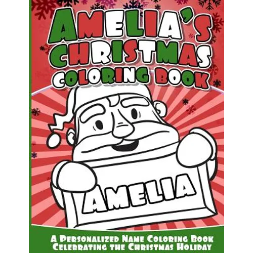 Amelia's Christmas Coloring Book: A Personalized Name Coloring Book Celebrating the Christmas Holiday