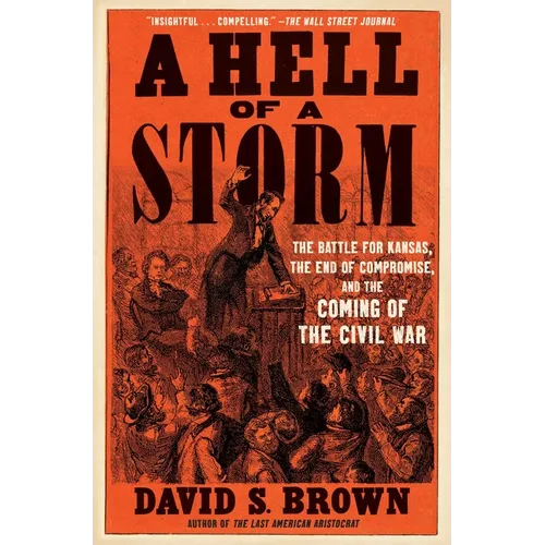A Hell of a Storm: The Battle for Kansas, the End of Compromise, and the Coming of the Civil War