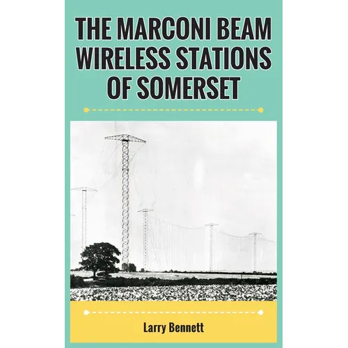The Marconi Beam Wireless Stations Of Somerset