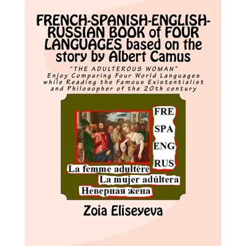 FRENCH-SPANISH-ENGLISH-RUSSIAN BOOK of FOUR LANGUAGES based on the story by Albert Camus: "THE ADULTEROUS WOMAN" Enjoy Comparing Four World Languages