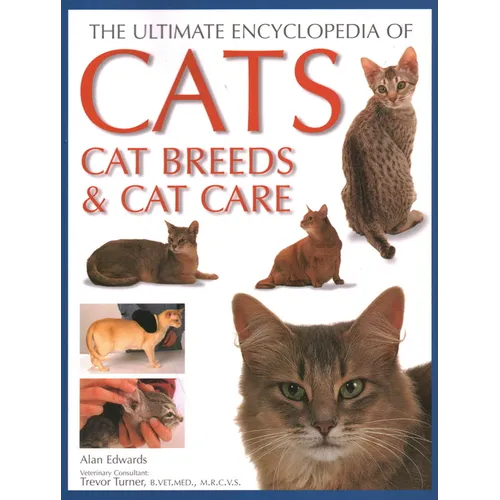 Ultimate Encyclopedia of Cats, Cat Breeds and Cat Care