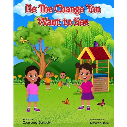 Be The Change You Want To See