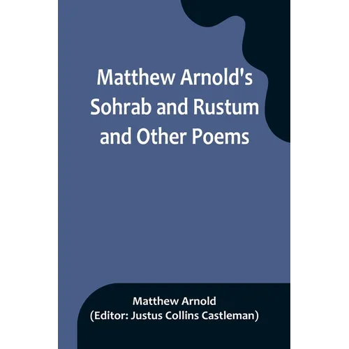 Matthew Arnold's Sohrab and Rustum and Other Poems