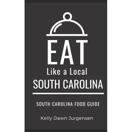 Eat Like a Local-South Carolina: South Carolina Food Guide