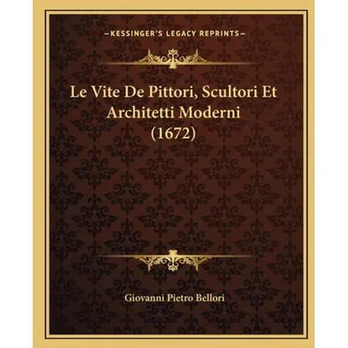 Le Vite De Pittori, Scultori Et Architetti Moderni (1672)