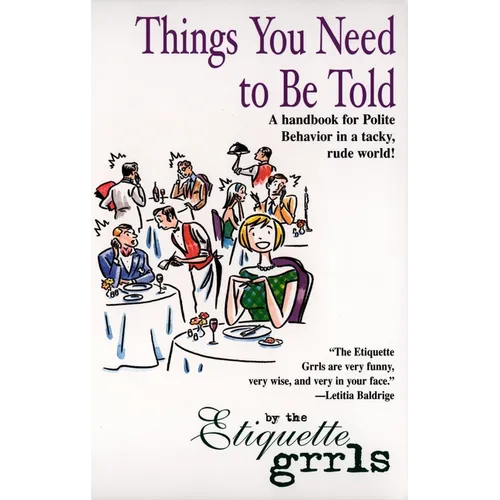 Things You Need To Be Told: A Handbook for Polite Behavior in a Tacky, Rude World!