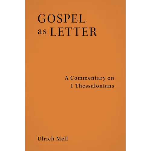Gospel as Letter: A Commentary on 1 Thessalonians