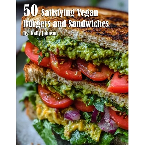 50 Satisfying Vegan Burgers and Sandwiches