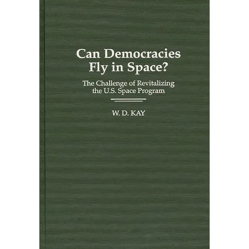 Can Democracies Fly in Space?: The Challenge of Revitalizing the U.S. Space Program