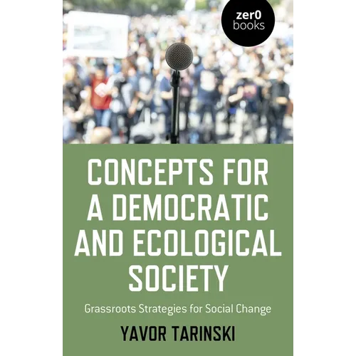 Concepts for a Democratic and Ecological Society: Grassroots Strategies for Social Change