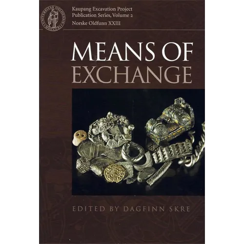 Means of Exchange: Dealing with Silver in the Viking Age