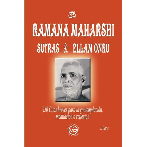 Ramana Maharshi Sutras & Ellam Onru: 250 Citas Breves Para La Contemplación, Meditación O Reflexión