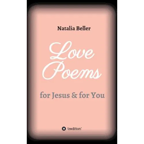 Love Poems: for Jesus & for You