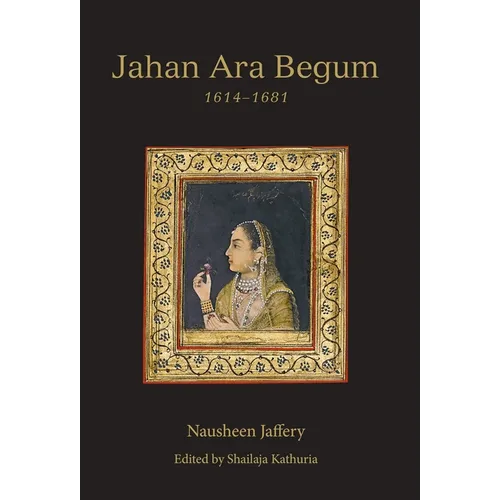 Jahan Ara Begum 1614-1681