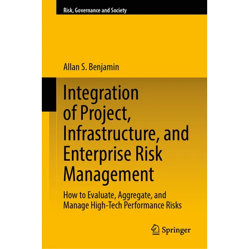 Integration of Project, Infrastructure, and Enterprise Risk Management: How to Evaluate, Aggregate, and Manage High-Tech Performance Risks