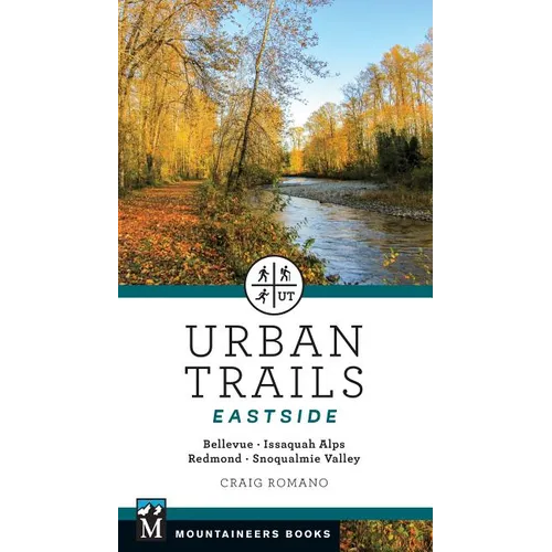Urban Trails: Eastside: Bellevue, Issaquah Alps, Redmond, Snoqualmie Valley
