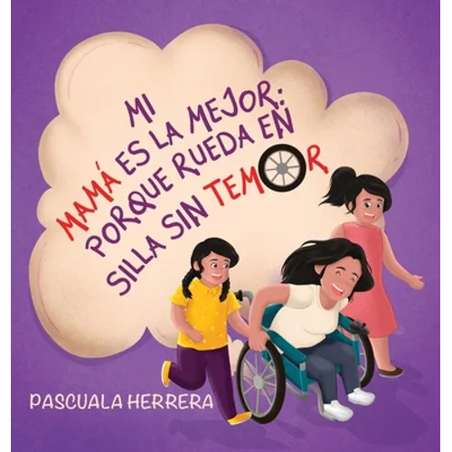 Mi mamá es la mejor porque rueda en su silla sin temor.