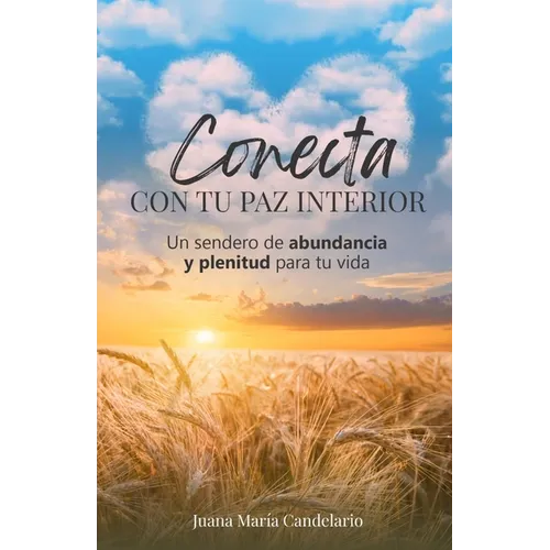 Conecta Con Tu Paz Interior: Un sendero de abundancia y plenitud para tu vida