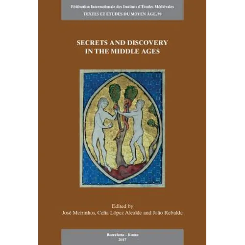 Secrets and Discovery in the Middle Ages: Proceedings of the 5th European Congress of the Federation Internationale Des Instituts d'Etudes Medievales