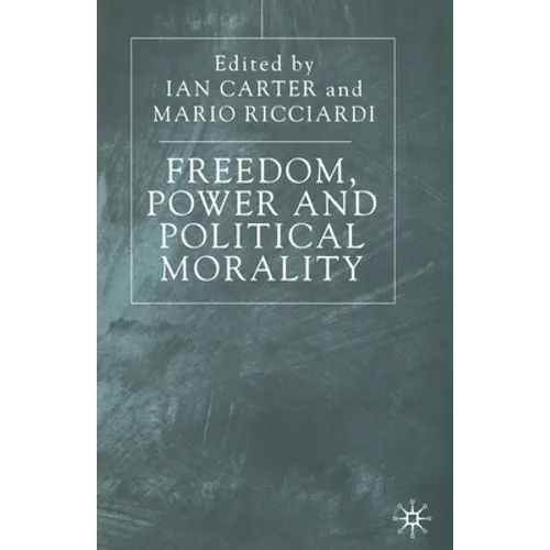 Freedom, Power and Political Morality: Essays for Felix Oppenheim
