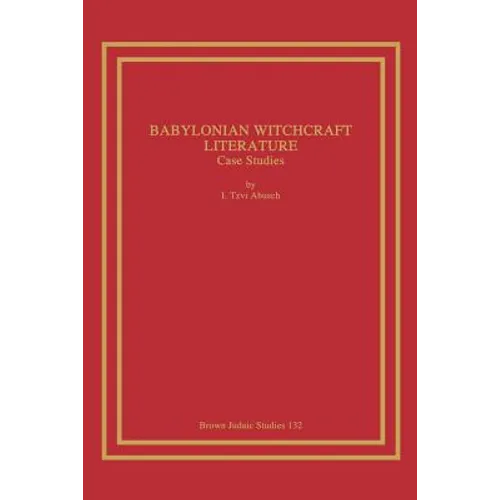 Babylonian Witchcraft Literature: Case Studies