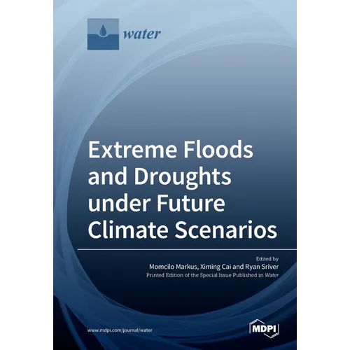 Extreme Floods and Droughts under Future Climate Scenarios