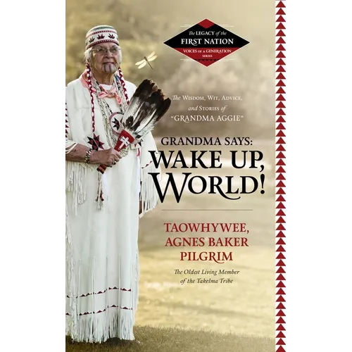 Grandma Says: Wake Up, World!: The Wisdom, Wit, Advice, and Stories of Grandma Aggie