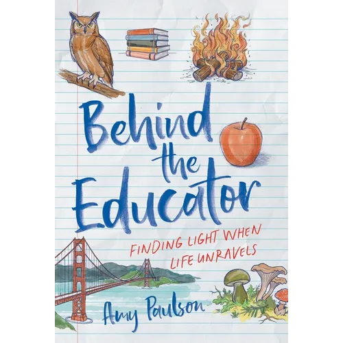 Behind the Educator: Finding Light When Life Unravels