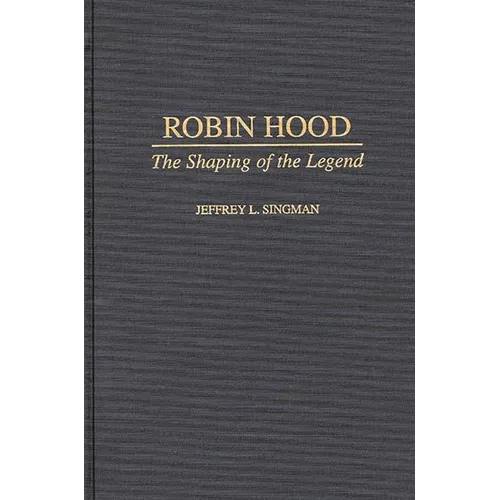 Robin Hood: The Shaping of the Legend