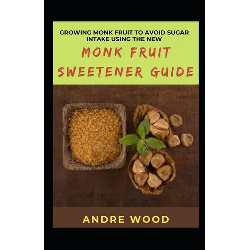 Growing Monk Fruit To Avoid Sugar Intake Using The New Monk Fruit Sweetener Guide