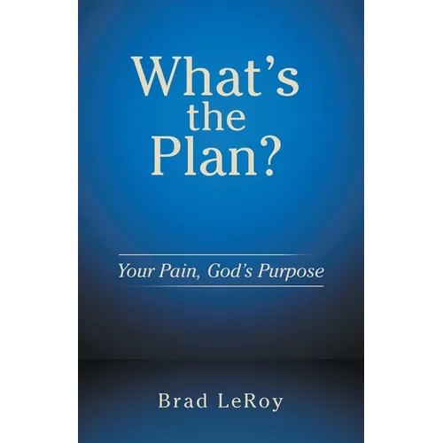 What's the Plan?: Your Pain, God's Purpose