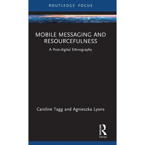 Mobile Messaging and Resourcefulness: A Post-Digital Ethnography