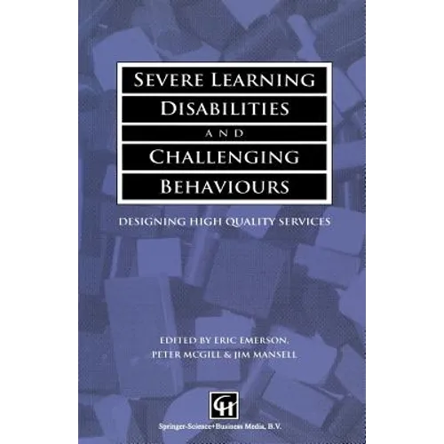 Severe Learning Disabilities and Challenging Behaviours: Designing High Quality Services