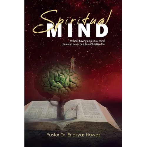 Spiritual Mind: Without Having a Spiritual Mind There Can Never Be a True Christian Life