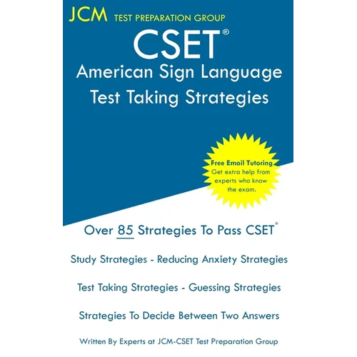 CSET American Sign Language - Test Taking Strategies: CSET 186, CSET 187, and CSET 188 - Free Online Tutoring - New 2020 Edition - The latest strategi