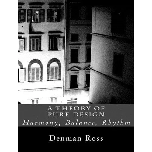 A Theory of Pure Design: Harmony, Balance, Rhythm
