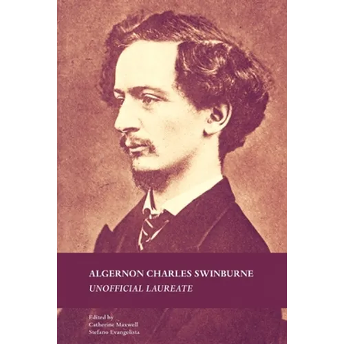 Algernon Charles Swinburne: Unofficial Laureate