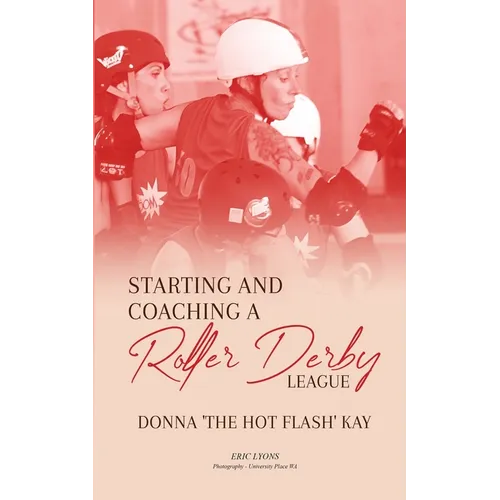 Starting and Coaching a Roller Derby League: Donna 'The Hot Flash' Kay