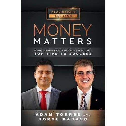 Money Matters: World's Leading Entrepreneurs Reveal Their Top Tips to Success (Vol.1 - Edition 7)