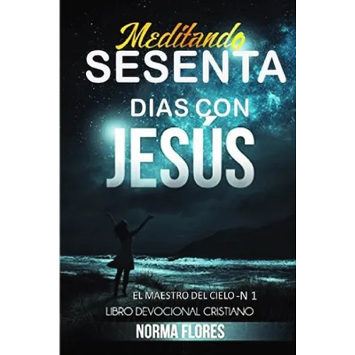 Meditando Sesenta Dias Con Jesus: Libro Devocional Cristiano