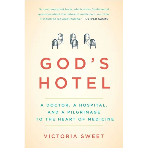God's Hotel: A Doctor, a Hospital, and a Pilgrimage to the Heart of Medicine