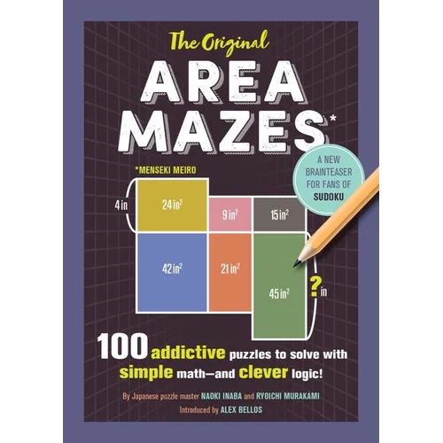The Original Area Mazes: 100 Addictive Puzzles to Solve with Simple Math - And Clever Logic!