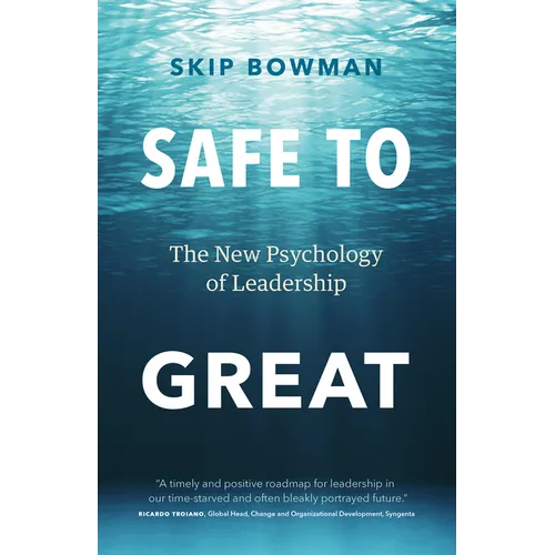 Safe to Great: The New Psychology of Leadership