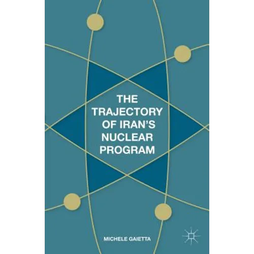 The Trajectory of Iran's Nuclear Program