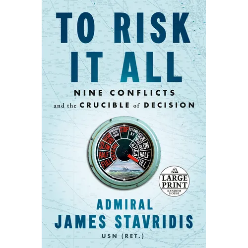 To Risk It All: Nine Conflicts and the Crucible of Decision