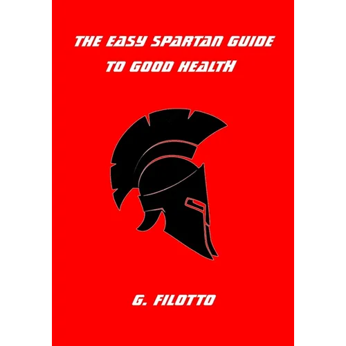 The Easy Spartan Guide to Good Health