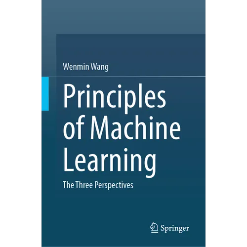 Principles of Machine Learning: The Three Perspectives