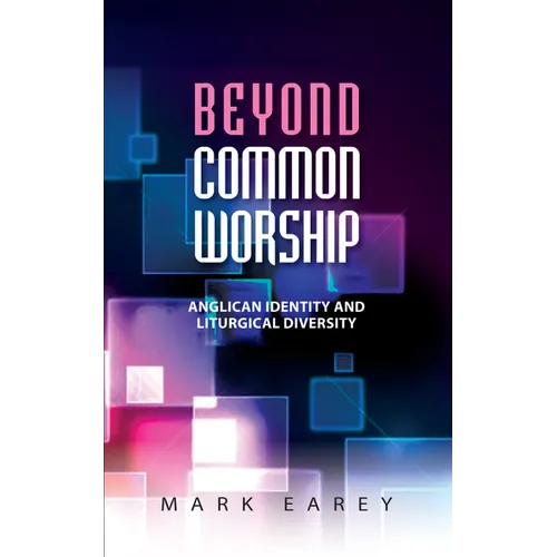 Beyond Common Worship: Anglican Identity and Liturgical Diversity
